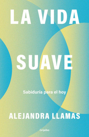 La vida suave. Sabiduría para el hoy