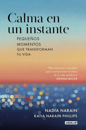 Calma en un instante. Pequeños momentos que transforman tu vida