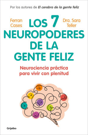 Los 7 neuropoderes de la gente feliz. Neurociencia práctica para vivir con plenitud