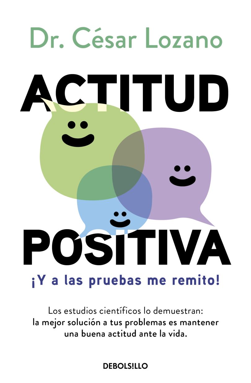 Actitud Positiva... ¡Y A Las Pruebas Me Remito! | Cesar Lozano | Debolsillo