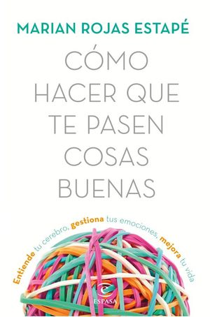 Cómo hacer que te pasen cosas buenas (Pasta Dura) Nueva edición