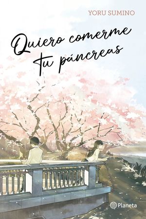 Quiero comerme tu páncreas | Yoru Sumino | Libro