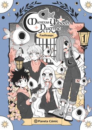 Mientras Yubooh duerme 1 | Paulinaapc | Planeta Cómic