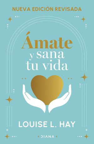 Ámate y sana tu vida. Libro de trabajo (Nueva edición revisada)