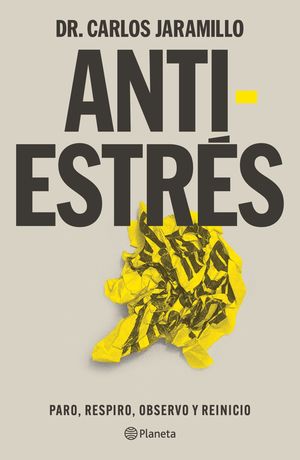 Antiestrés. Paro, respiro, observo y reinicio | Carlos Jaramillo | Planeta