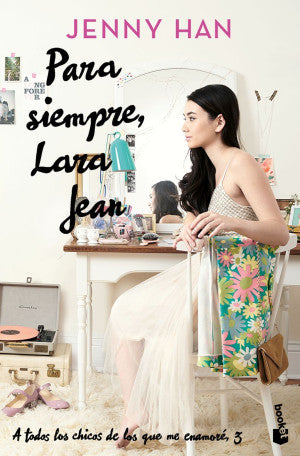 Para siempre, Lara Jean / A todos los chicos de los que me enamoré / vol. 3