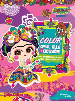 Friducha. Color aquí, allá y acuyá!!!