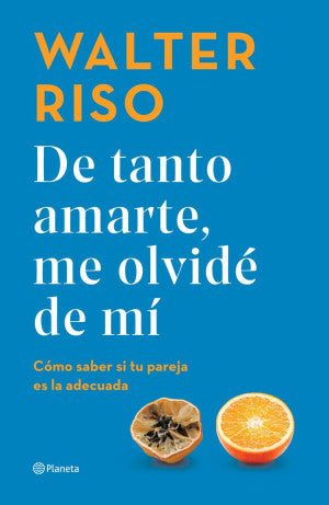 De tanto amarte, me olvidé de mí. Cómo saber si tu pareja es la adecuada / Pd.