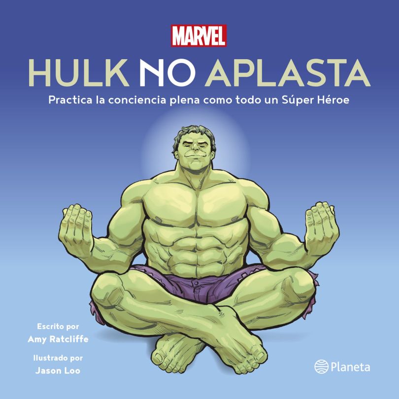 Hulk no aplasta. Practica la conciencia plena como