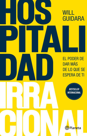 Hospitalidad irracional. El poder de dar más de lo que se espera de ti