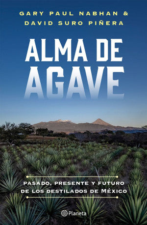 Alma de agave. Pasado, presente y futuro de los destilados de México_x000D_