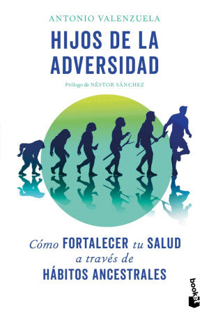 Hijos de la adversidad. Cómo fortalecer tu salud a través de hábitos ancestrales