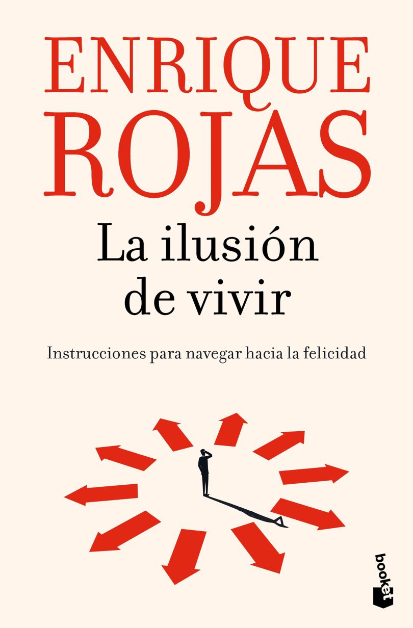 La ilusión de vivir. Instrucciones para navegar hacia la felicidad