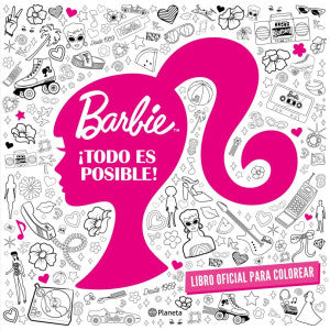 Barbie. ¡ Todo es posible! / Libro oficial para colorear