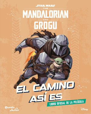 Star Wars. The Mandalorian and Grogu. El camino así es. Libro oficial de la película