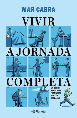 Vivir a jornada completa. Una camino hacia otra forma más sana de trabajar