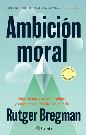 Ambición moral. Deja de malgastar tu talento y empieza a cambiar el mundo