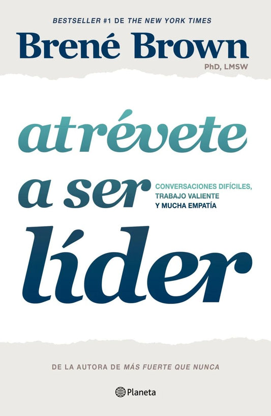 Atrévete A Ser Líder. Conversaciones Difíciles, Trabajo Valiente Y Mucha Empatía  | Brene Brown | Planeta