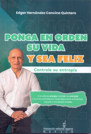 Ponga en orden su vida y sea feliz. Controle su entropía