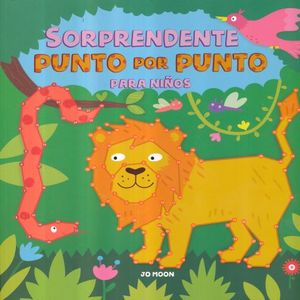 SORPRENDENTE PUNTO POR PUNTO PARA NIÑOS | Jo Moon | Grupo Editorial Tomo