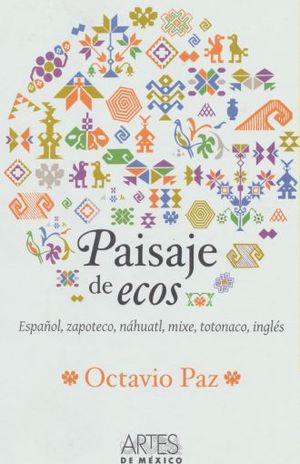 PAISAJE DE ECOS. ESPAÑOL, ZAPOTECO, NAHUATL, MIXE, TOTONACO, INGLES / PD. (EDICION BILINGUE)
