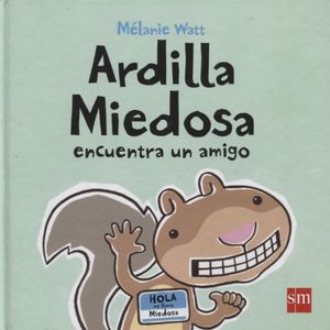 Ardilla Miedosa encuentra un amigo / Pd.