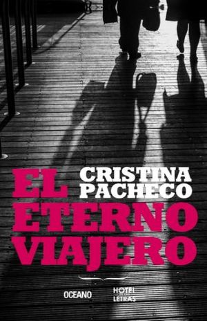 El Eterno Viajero | Cristina Pacheco | Libro