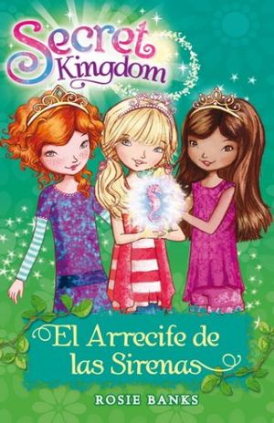 El arrecife de las sirenas / Secret kingdom / vol. 4