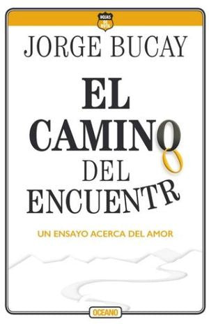 El camino del encuentro. Un ensayo acerca del amor / 4 ed.