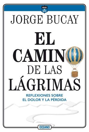 El Camino De Las Lágrimas. Reflexiones Sobre El Dolor Y La Pérdida