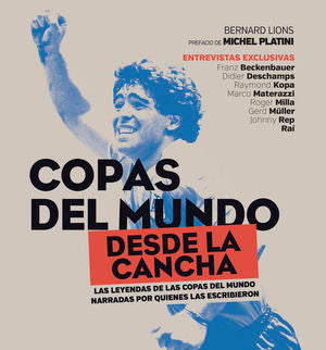 Copas Del Mundo Desde La Cancha. Las Leyendas De Las Copas Del Mundo Narradas Por Quienes Las Escribieron