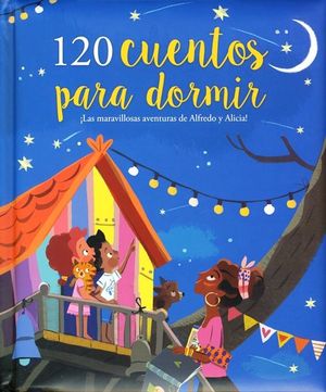 120 cuentos para dormir. ¡ Las maravillosas aventuras de Alfredo y Alicia! / Pd.