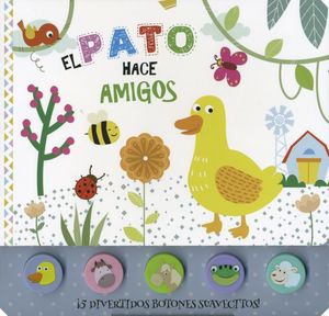 El pato hace amigos. Botones de silicón / pd.