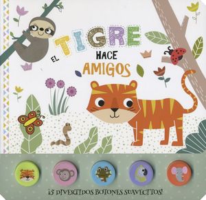 El tigre hace amigos. Botones de silicón / pd.