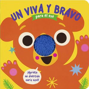 Un viva y bravo para el oso. ¡Aprieta mi divertida nariz azul! / Pd.