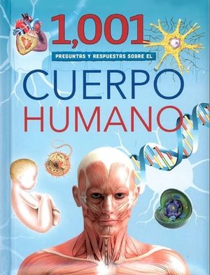 1001 Preguntas y respuestas sobre El Cuerpo Humano. Primera biblioteca / Pd.
