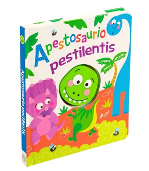 Apestosaurio Pestilentis. Aprieta, aplasta, chilla / Pd.