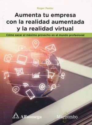 Aumenta tu empresa con la realidad aumentada y la realidad virtual. Cómo sacar el máximo provecho en el mundo profesional [Paperback] Pastor, Roger