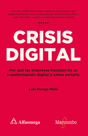 Crisis digital. Por qué las empresas fracasan en su transformación digital y cómo evitarlo (Spanish Edition) [Paperback] Luis Monge Malo