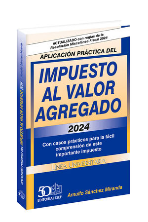 Aplicación Práctica del Impuesto al Valor Agregado 2024 [Paperback] L.C. ARNULFO SANCHEZ MIRANDA