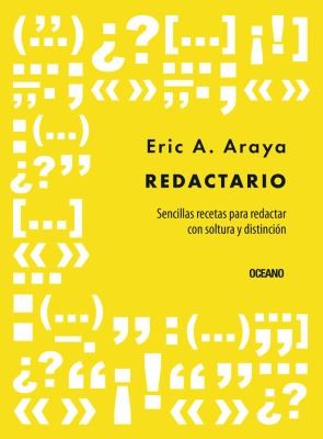 Redactario. Sencillas recetas para redactar con soltura y distinción [Paperback] Araya Araya, Eric