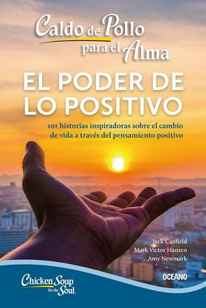 Caldo de pollo para el alma. El poder de lo positivo / 2 ed.