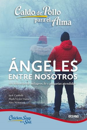 Caldo de pollo para el alma. Ángeles entre nosotros / 2 ed.