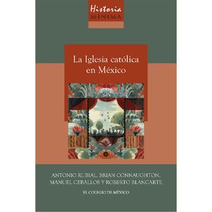 Historia mínima de la iglesia católica en México [Paperback] Rubial , Antonio