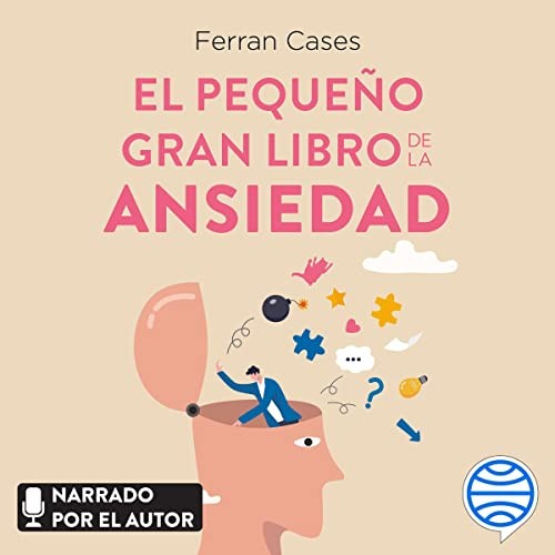 El pequeño libro de la ansiedad: Una guía práctica para vencerla paso a paso [Paperback] Cases, Ferran
