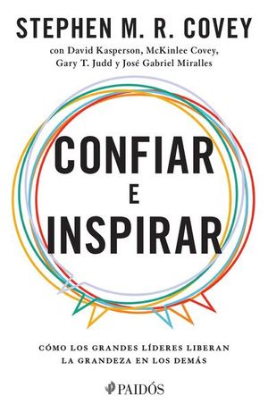 Confiar E Inspirar. Cómo Los Grandes Líderes Liberan La Grandeza En Los Demás | Stephen R. Covey | Libro