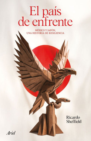 El País De Enfrente. México Y Japón, Una Historia De Resiliencia