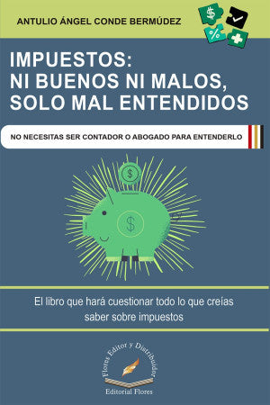 Impuestos: Ni Buenos Ni Malos, Solo Mal Entendidos