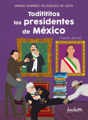Toditititos los presidentes de México (Hasta ahora) | Jimena Ramirez Velazquez De Leon | Libro