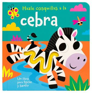 Hazle cosquillas a la Cebra. Un libro para tocar y sentir / Pd.